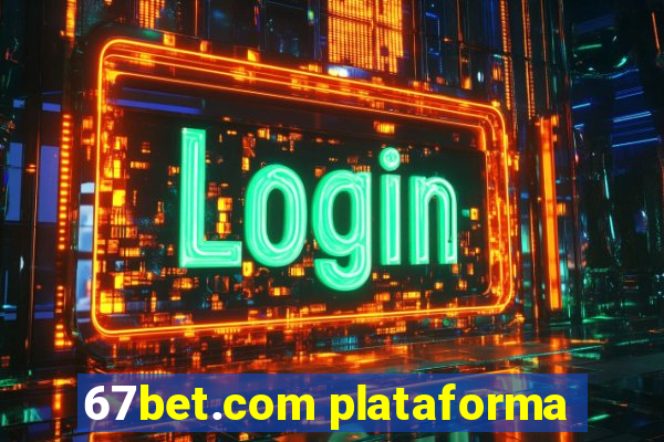 67bet.com plataforma